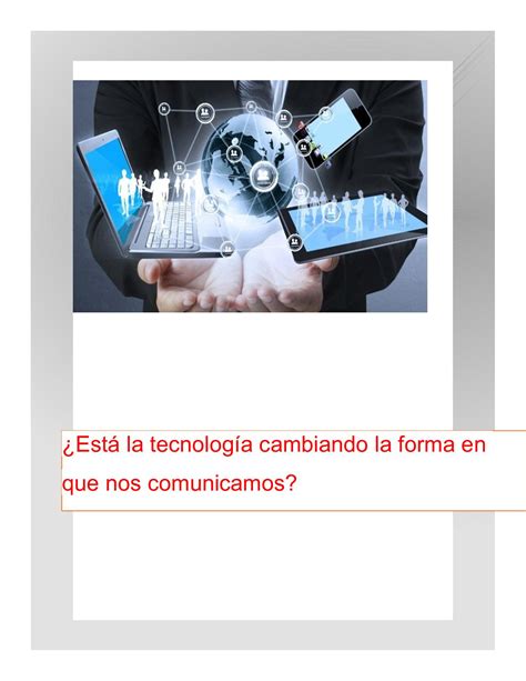 Calam O Esta La Tecnolog A Cambiando La Forma En Que Nos Comunicamos