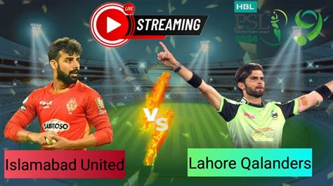 Live Islamabad United Vs Lahore Qalanders Match Hbl Psl