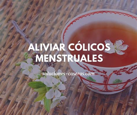 Remedios Eficaces Para Aliviar Los Dolores Menstruales