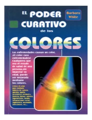 El Poder Curativo De Los Colores Barbara White Meses Sin Intereses