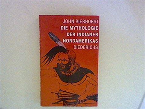 Die Mythologie Der Indianer Nord-Amerikas by Bierhorst, John: Fine ...