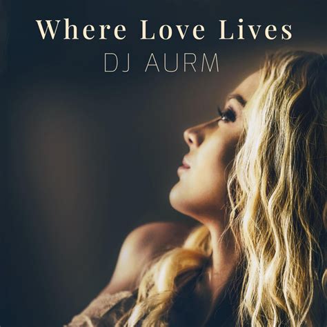 DJ AURM Where Love Lives