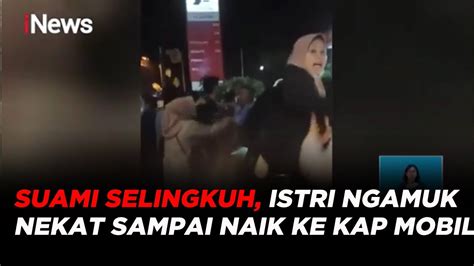 Tangkap Basah Suami Lagi Selingkuh Istri Ngamuk Nekat Sampai Naik Ke