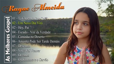 Rayne Almeida Novas Can Es Gospel Atualizadas Nova Lista