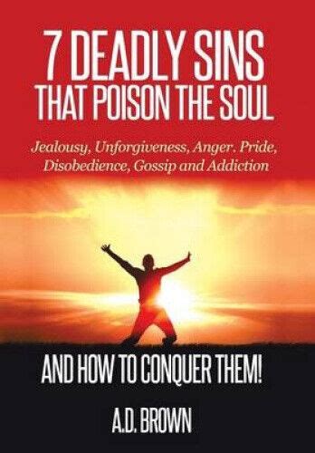 7 Deadly Sins That Poison The Soul And How To Conquer Them By A D