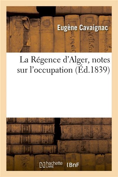 La R Gence D Alger Notes Sur L Occupation D Ed Broch