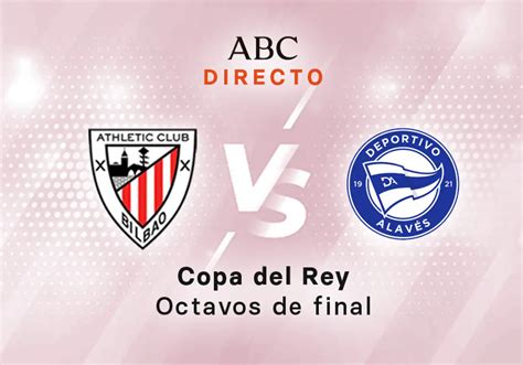 Athletic Alavés en directo hoy partido de la Copa octavos de final