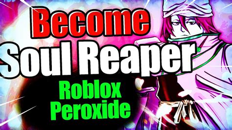 How To Become A Soul Reaper In Peroxide Youtube