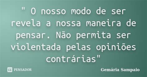 O Nosso Modo De Ser Revela A Gemária Sampaio Pensador