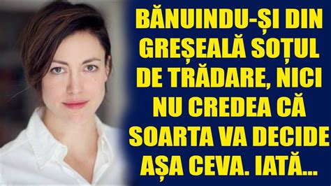 Bănuindu și din greșeală soțul de trădare nici nu credea că soarta va