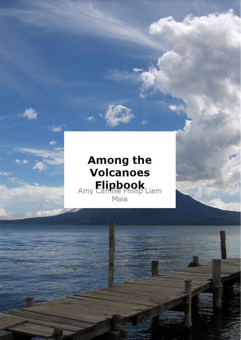 Among The Volcanoes Flipbook By Amy Khoshbin Flipsnack