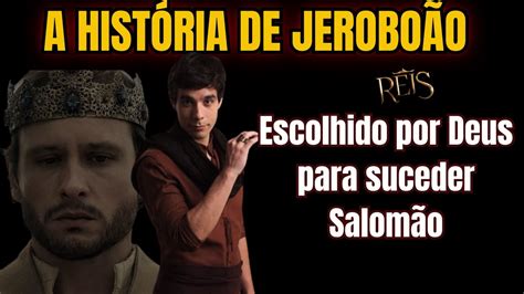 Quem Jerobo O O Pr Ximo Rei Escolhido Por Deus Youtube