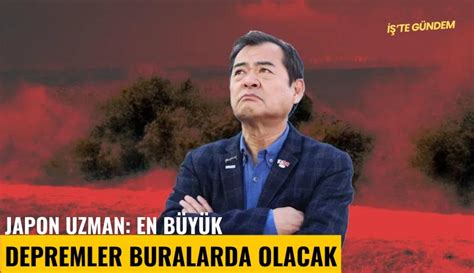 Japon uzman En büyük depremler buralarda olacak