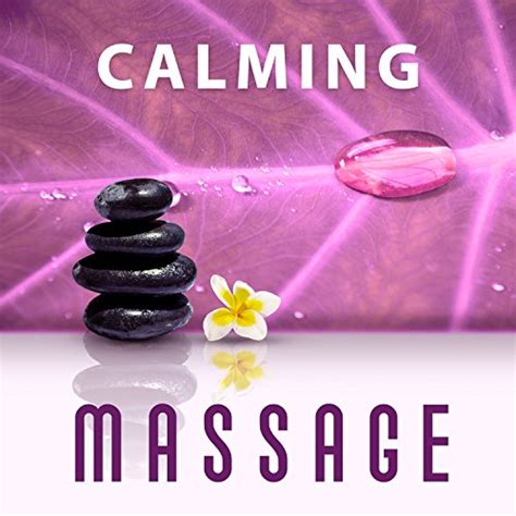 Calming Massage Deep Relaxing Music For Spa Massage Wellness