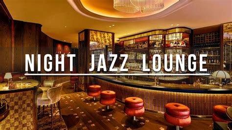 Late Night Jazz Lounge Relaxing Jazz Bar Classics For Relieve Stress