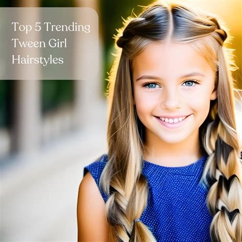 Top 5 Trending Tween Girl Hairstyles: Embrace the Latest Hair Trends f