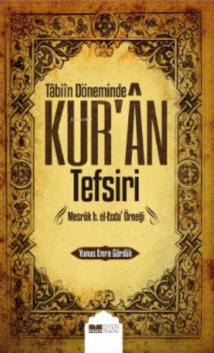 Tâbiin Döneminde Kurân Tefsiri Mesrûk B el ecda Örneği benlikitap c