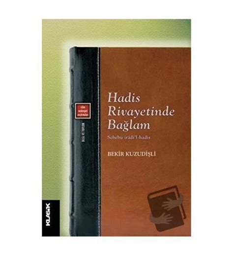 Hadis Rivayetinde Bağlam Klasik Yayınları Bekir Kuzudişli