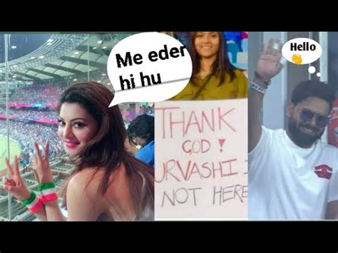 Thank God Urvashi Is Not Here Placard Spotted At Ipl Match Urvashi