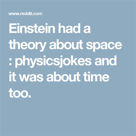 Einstein Had A Theory About Space Physicsjokes And It Was About Time