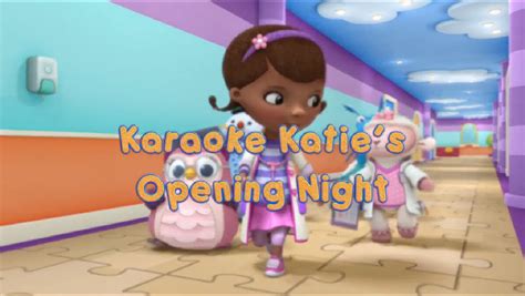 Karaoke Katies Opening Night Doc Mcstuffins Wiki Fandom