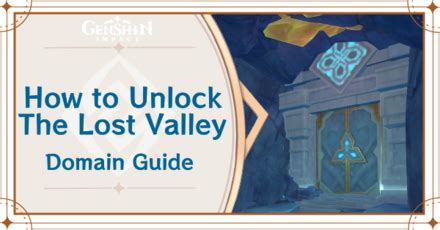 How To Unlock The Lost Valley Artifact Domain In The Chasm Genshin