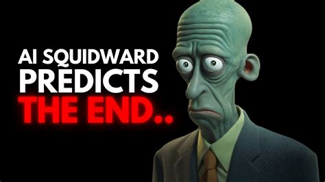 Squidward Ai Predicts End Of The Universe August 12 2036 Youtube