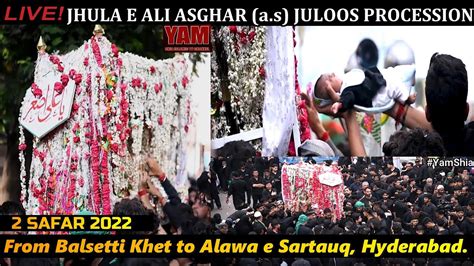 Live 2 Safar Jhula E Ali Asghar As Juloos Procession Frm Balsetty