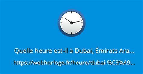 Quelle Heure Est Il Dubai Mirats Arabes Unis Webhorloge Fr