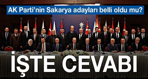 AK Partinin Sakarya adayları belli oldu mu İşte o sorunun cevabı