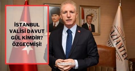 Davut G L Kimdir Stanbul Valisi Davut G L Nereli Nceki G Revi Neydi