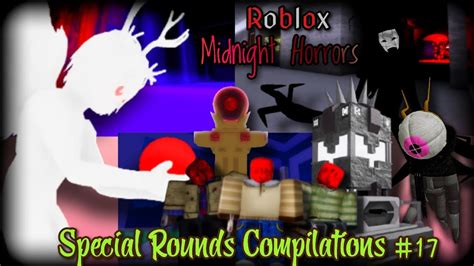 The Chaos Special Rounds Compilations Midnight Horrors Roblox