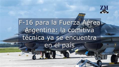 F 16 para la Fuerza Aérea Argentina la comitiva técnica ya se