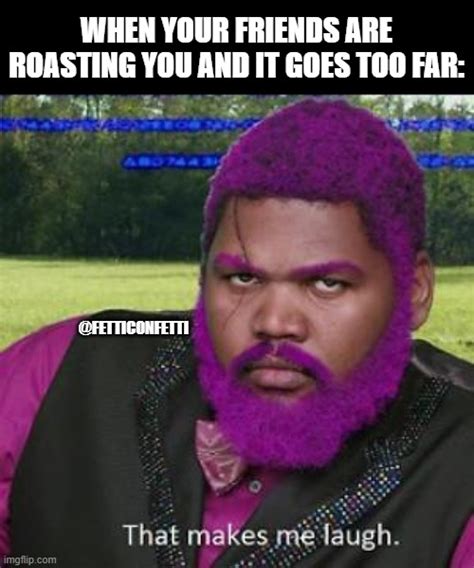 Roast Memes And S Imgflip