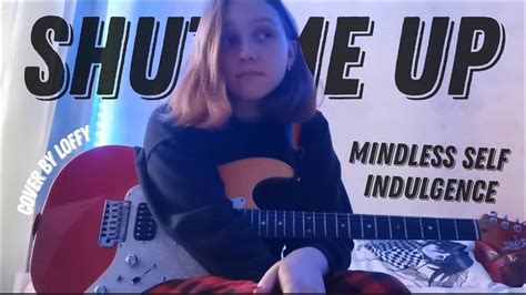 Shut Me Up Mindless Self Indulgence Cover By Loffy YouTube