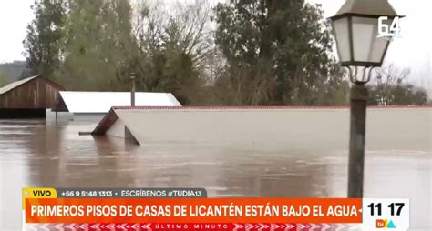 Licantén Bajo El Agua Las Dramáticas Imágenes De Las Casas Totalmente