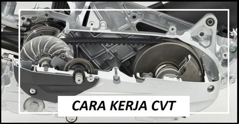 Cara Kerja Cvt Continously Variable Transmision Motor Matic Gerai