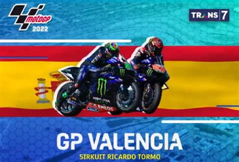 Jadwal Jam Tayang MotoGP Valencia 2022 Di Trans7 Klasemen Hari Ini Dan