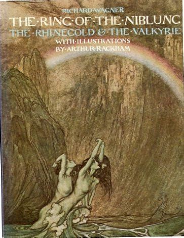 The Ring of the Nibelung - The Rhinegold and the Valkyrie. With Illustrations by Arthur Rackham ...