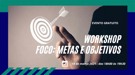 Workshop Sobre Foco Metas E Objetivos Online Sympla