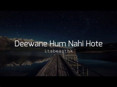 Deewane Hum Nahi Hote - Slowed and Reverb - Lyrical - YouTube in 2022 ...