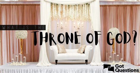 What is the throne of God? Does God literally have a throne ...