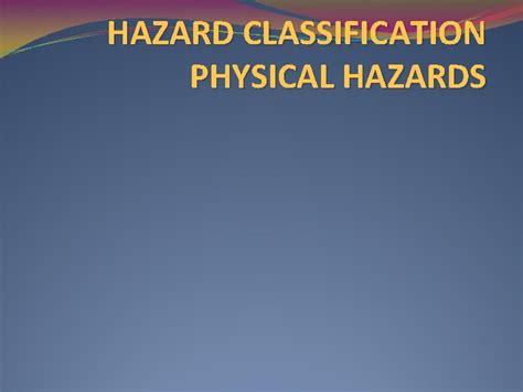 Hazard Classification Physical Hazards Physical Hazards Definition A