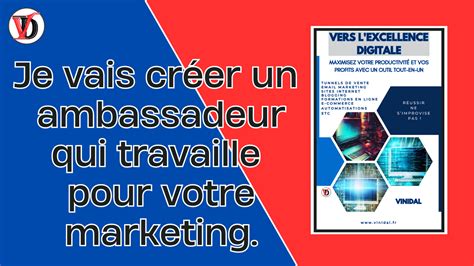 Je Vais Cr Er Un Ambassadeur Qui Travaille Pour Votre Marketing