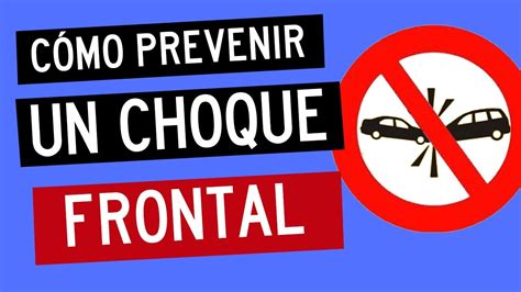 Cómo prevenir un CHOQUE FRONTAL YouTube