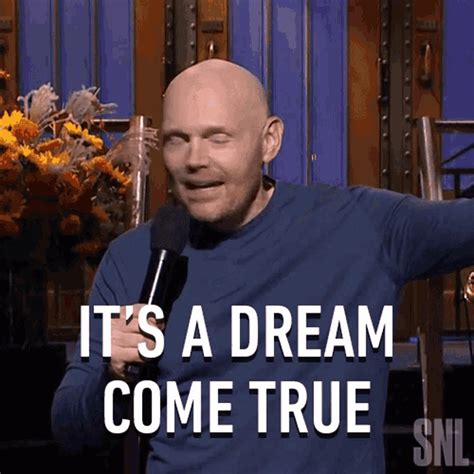 Its A Dream Come True Bill Burr  Its A Dream Come True Bill Burr