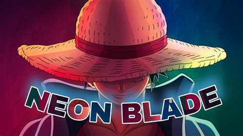 Monkey D Luffy Neon Blade Edit YouTube