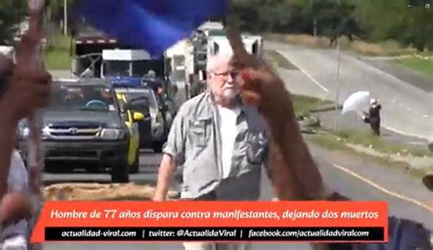 Hombre Mata A Tiros A Dos Manifestantes En Protesta