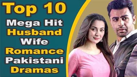 Top 10 Mega Hit Husband Wife Romance Pakistani Dramas Pak Drama Tv Youtube