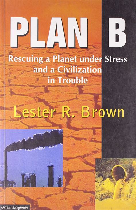 Plan B Rescuing A Planet Under Stress And A Civilization In Trouble